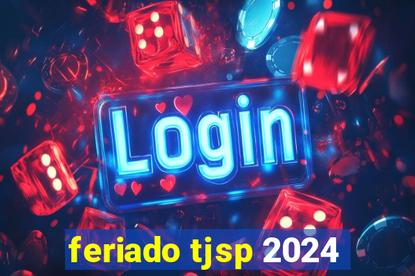 feriado tjsp 2024